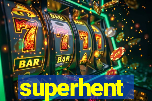 superhent