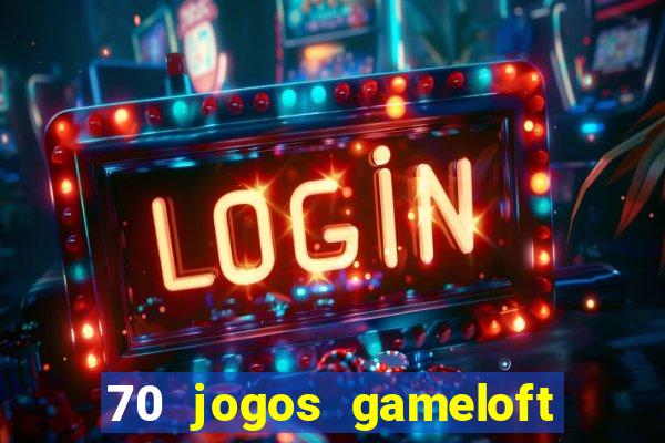 70 jogos gameloft para celular