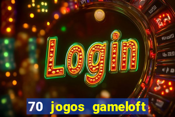 70 jogos gameloft para celular