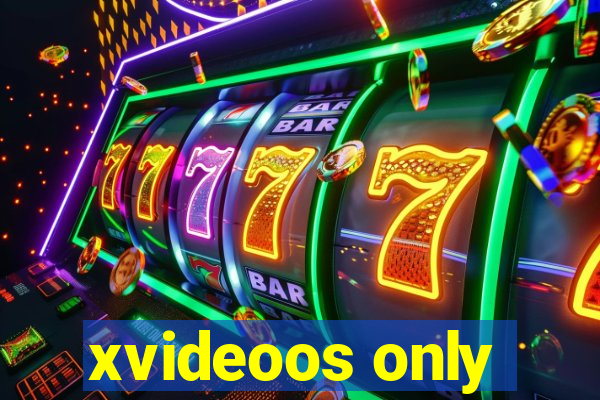xvideoos only