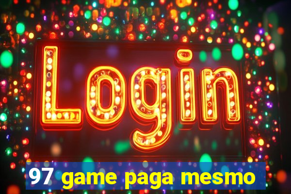 97 game paga mesmo