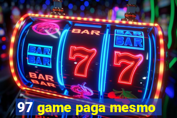 97 game paga mesmo