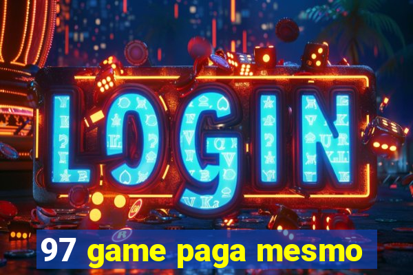 97 game paga mesmo
