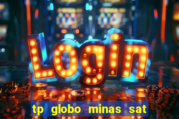 tp globo minas sat hd regional