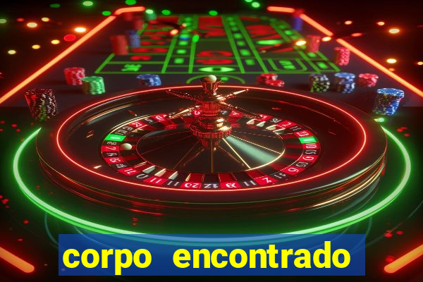 corpo encontrado portal zacarias
