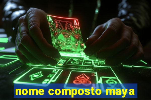 nome composto maya