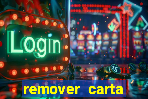 remover carta history reborn