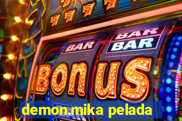 demon.mika pelada