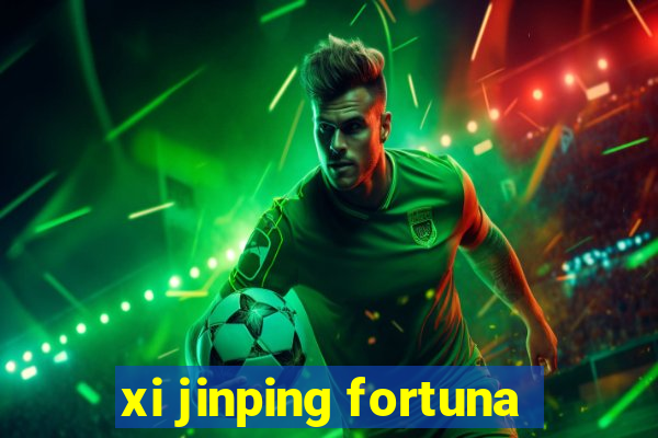 xi jinping fortuna