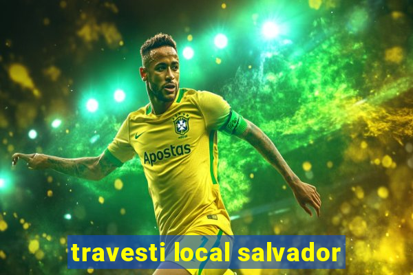 travesti local salvador