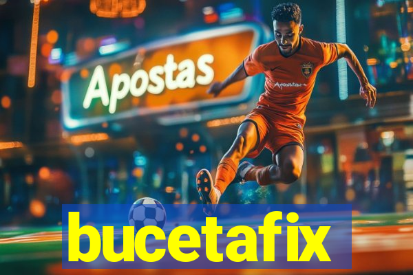 bucetafix