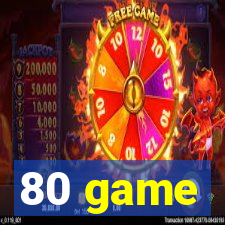 80 game