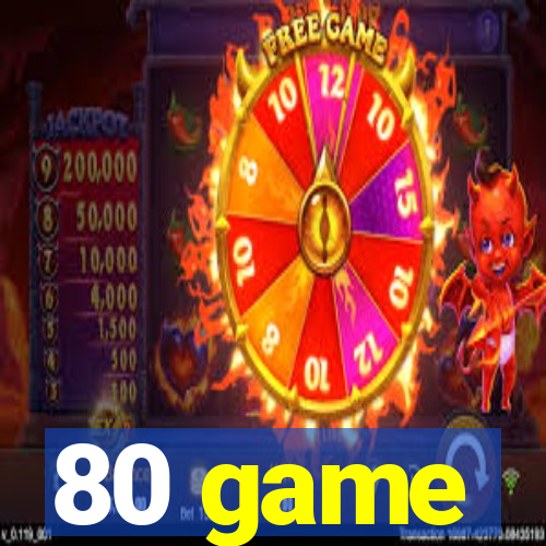 80 game