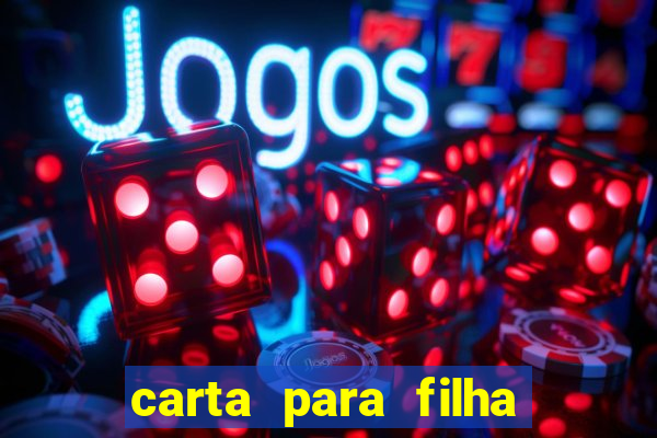 carta para filha em retiro