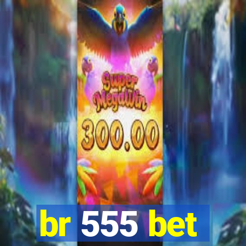 br 555 bet
