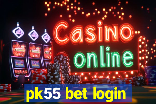 pk55 bet login