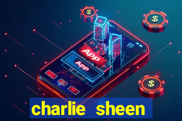 charlie sheen fortuna 2023