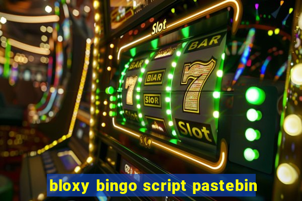 bloxy bingo script pastebin