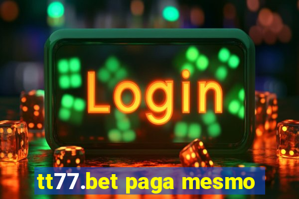 tt77.bet paga mesmo
