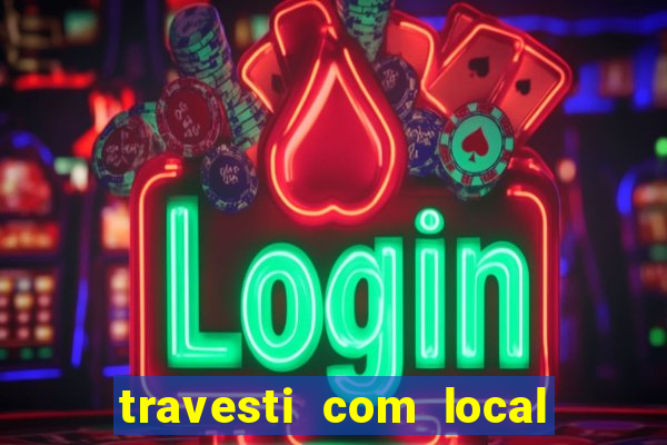 travesti com local salvador bahia