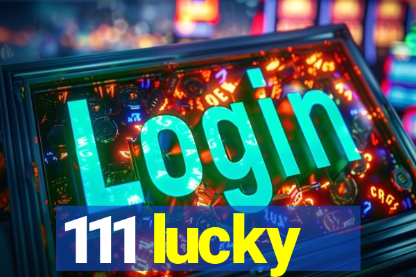 111 lucky