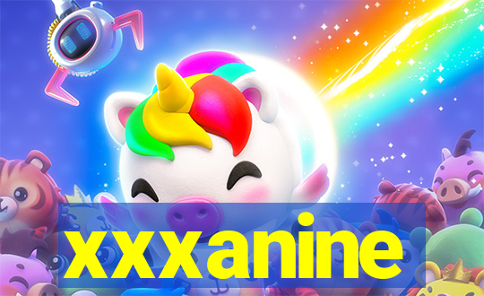 xxxanine