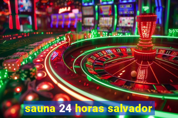 sauna 24 horas salvador