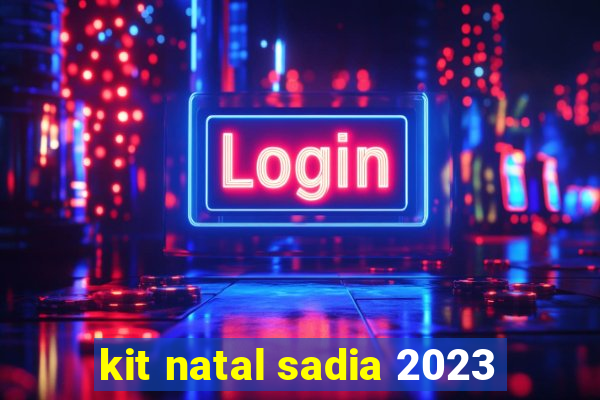 kit natal sadia 2023
