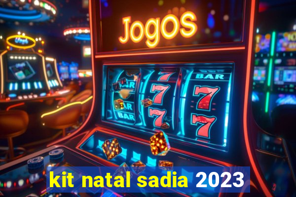 kit natal sadia 2023