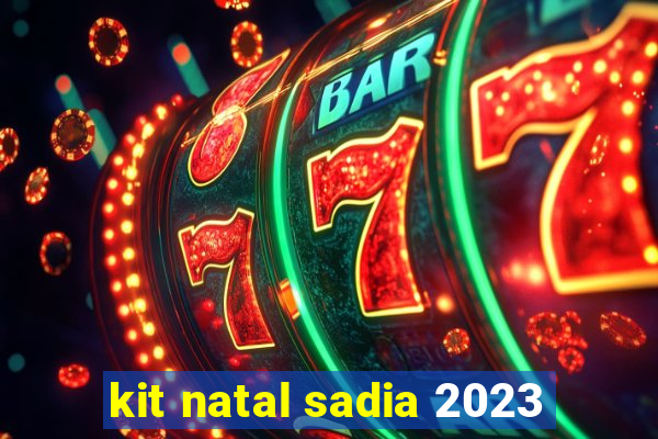 kit natal sadia 2023