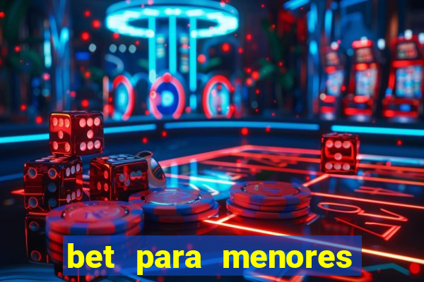 bet para menores de 18