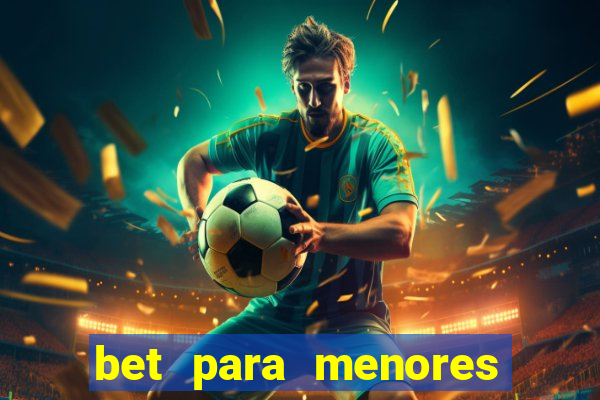 bet para menores de 18