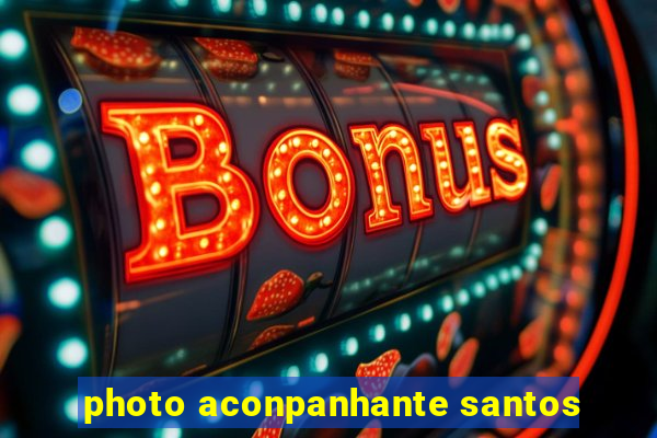 photo aconpanhante santos