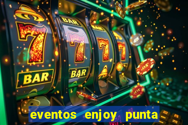 eventos enjoy punta del este
