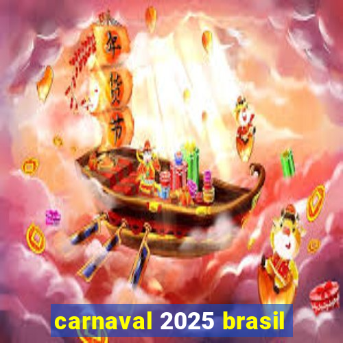 carnaval 2025 brasil