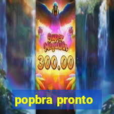 popbra pronto