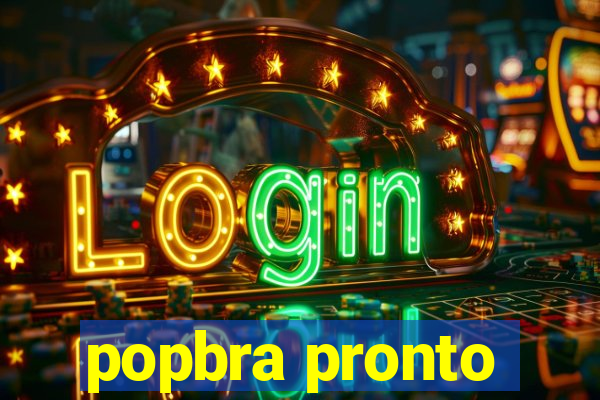 popbra pronto