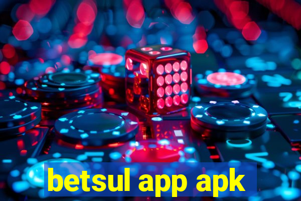 betsul app apk