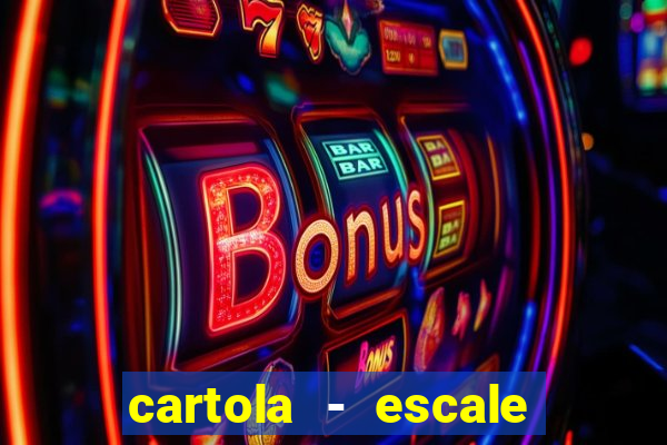 cartola - escale seu time!