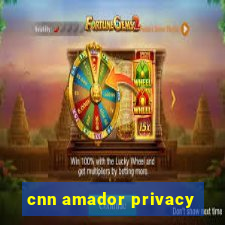 cnn amador privacy