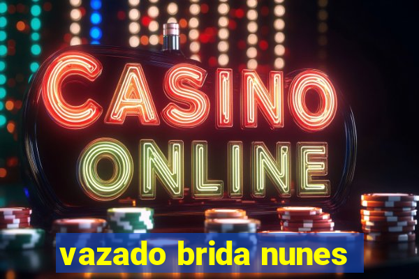 vazado brida nunes