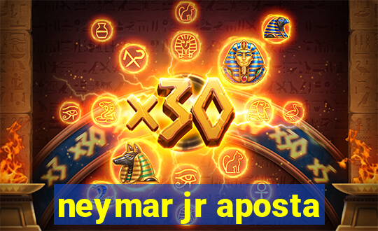 neymar jr aposta