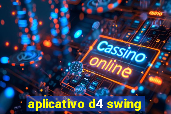 aplicativo d4 swing