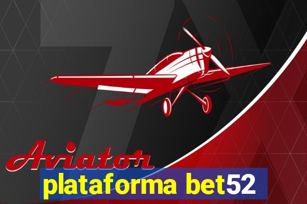 plataforma bet52