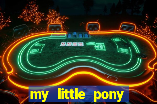 my little pony jogos de vestir