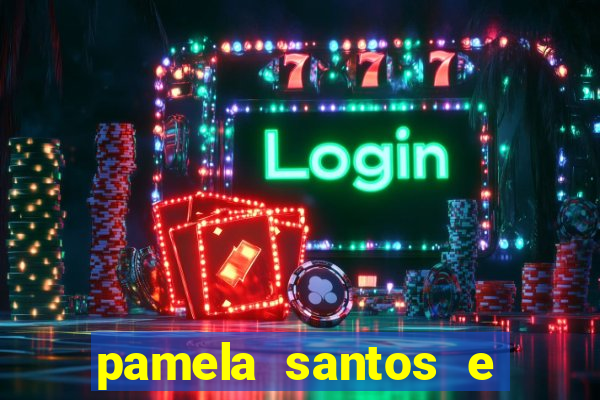 pamela santos e kid bengala