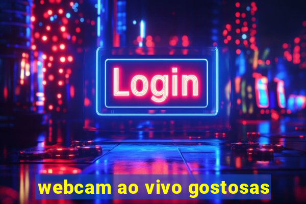 webcam ao vivo gostosas