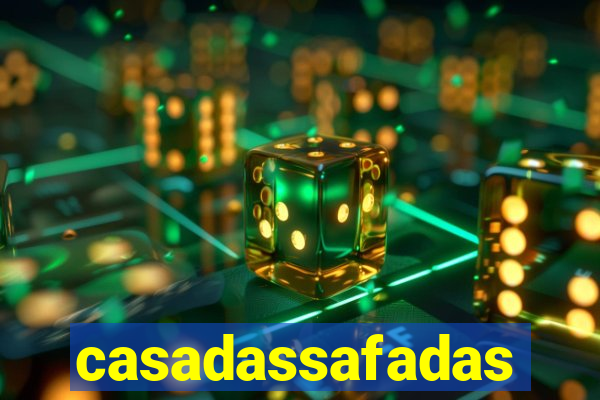 casadassafadas
