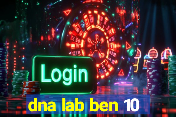 dna lab ben 10