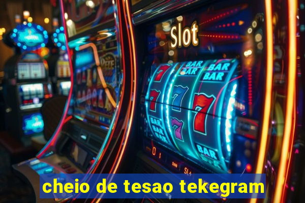 cheio de tesao tekegram